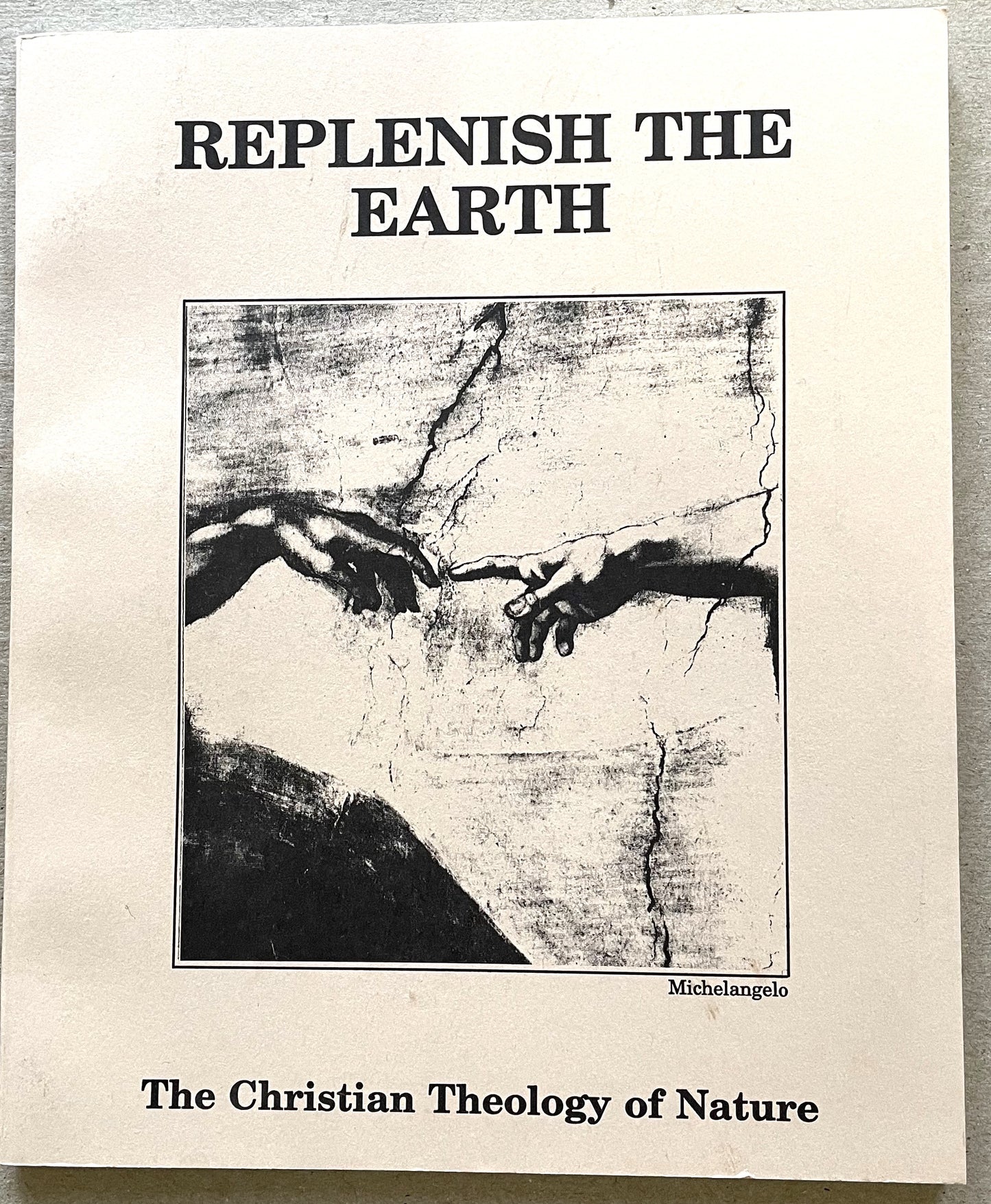 ATC 1991 Replenish the Earth: the Christian Theology of Nature