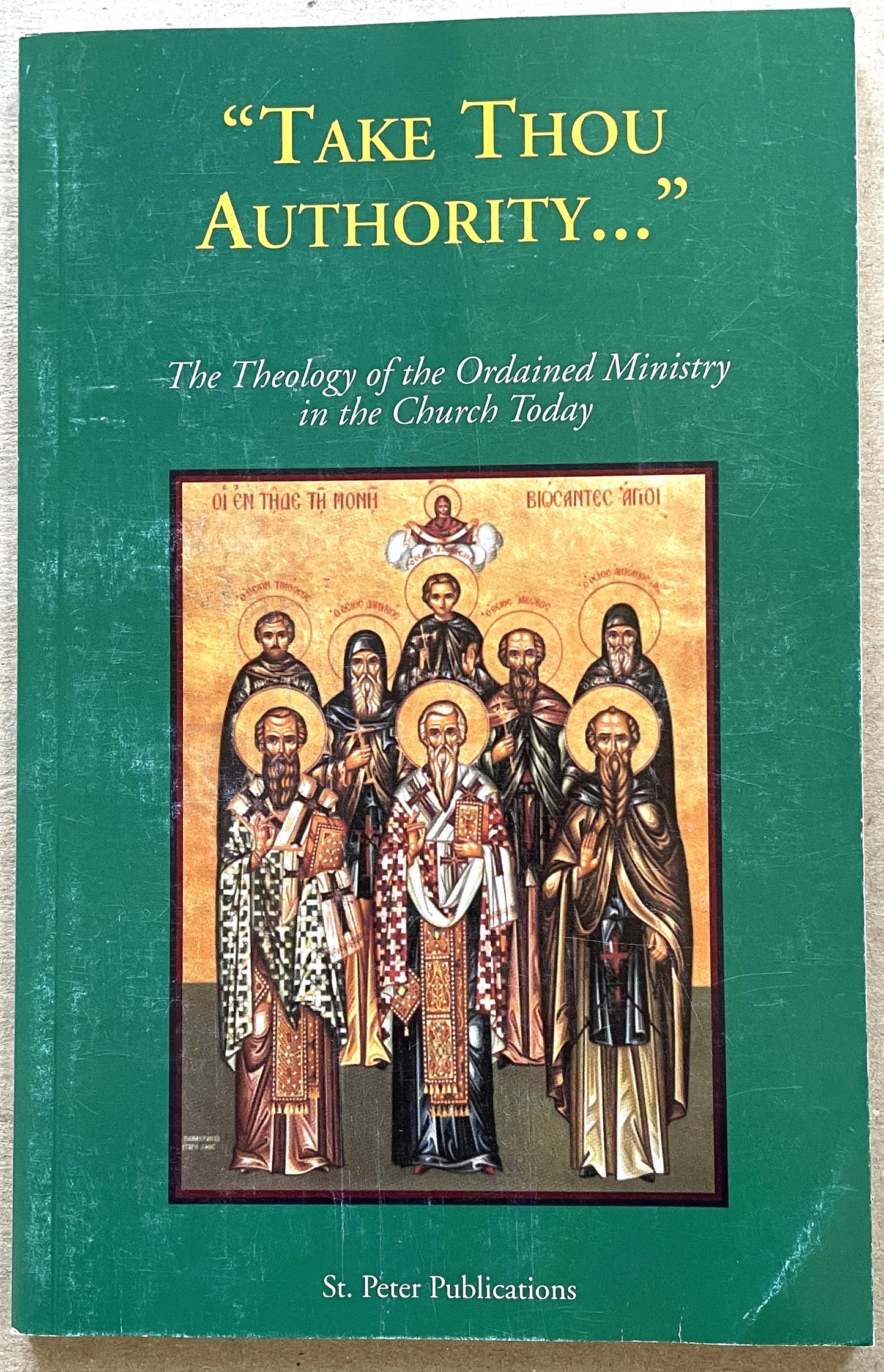 ATC 1999 "Take thou authority..." The Theology of the Ordained Ministry in the Church Today