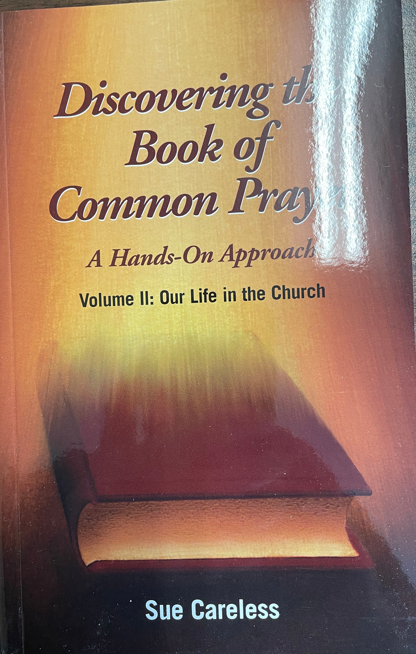 Discovering the Book of Common Prayer - A Hands On Approach - Volume 2 - Our Life in the Church