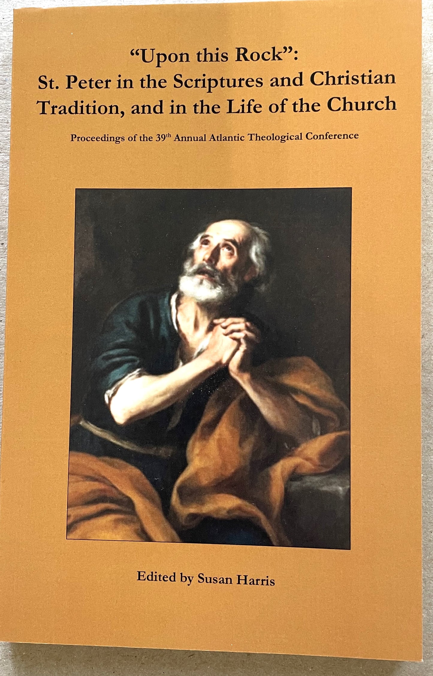 ATC 2019 Upon this Rock: St. Peter in the Scriptures and Christian Tradition, and in the Life of the Church